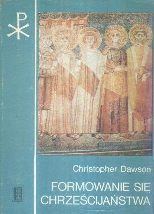 Okładka: Christopher Dawson - Formowanie się chrześcijaństwa
