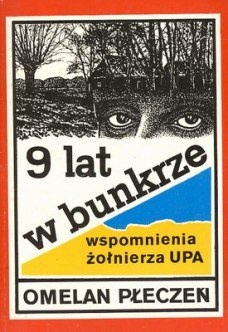 Okładka: Omelan Płeczeń - 9 lat w bunkrze : wspomnienia żołnierza UPA