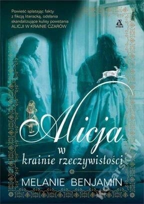 Okładka: Melanie Benjamin - Alicja w krainie rzeczywistości