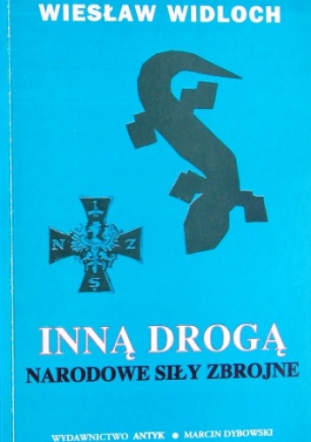 Okładka: Wiesław Widloch - Inną drogą. Narodowe Siły Zbrojne