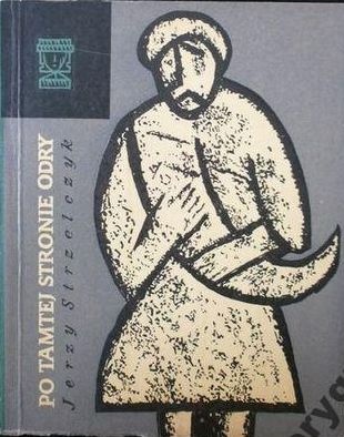 Okładka: Jerzy Strzelczyk - Po tamtej stronie Odry. Dzieje i upadek Słowian połabskich