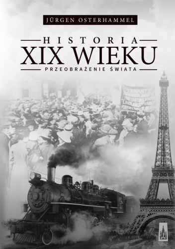 Okładka: Jürgen Osterhammel - Historia XIX wieku. Przeobrażenie świata