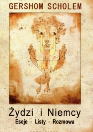 Okładka: Gershom Scholem - Żydzi i Niemcy. Eseje. Listy. Rozmowa.