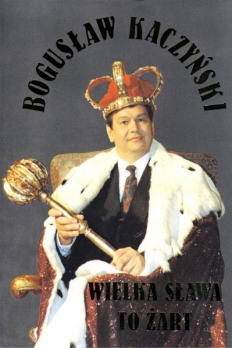 Okładka: Bogusław Kaczyński - Wielka sława to żart
