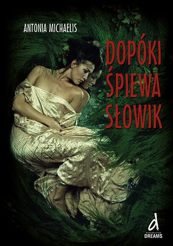 Okładka: Antonia Michaelis - Dopóki śpiewa słowik