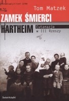 Okładka: Tom Matzek - Zamek smierci Hartheim.Eutanazja w III Rzeszy