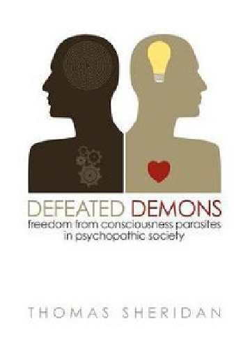 Okładka: Thomas Sheridan - Defeated Demons: Freedom from Consciousness Parasites in Psychopathic Society