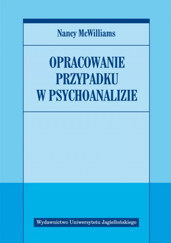 Okładka: Nancy McWilliams - Opracowanie przypadku w psychoanalizie