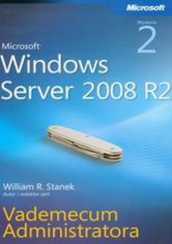 Okładka: Stanek William R. - Microsoft Windows Server 2008 R2. Vademecum administratora