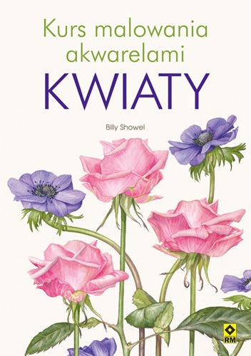 Okładka: Billy Showel - Kurs malowania akwarelami. Kwiaty