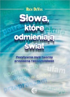 Okładka: Richard M. DeVos - Słowa, które odmieniają świat. Pozytywna myśl tworzy przyjazną rzeczywistość
