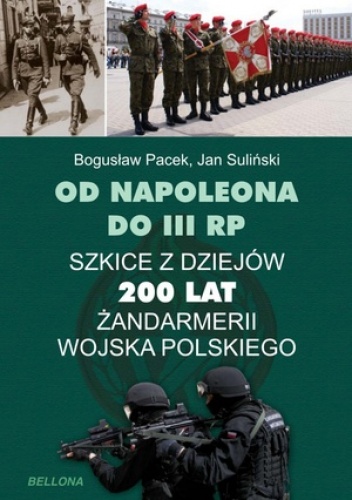 Okładka: Bogusław Pacek - Od Napoleona do III RP. 200 lat Żandarmerii Wojska Polskiego