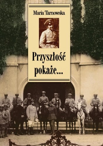 Okładka: Maria Tarnowska - Przyszłość pokaże... Wspomnienia