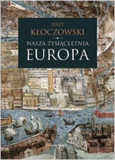 Okładka: Jerzy Kłoczowski - Nasza tysiącletnia Europa