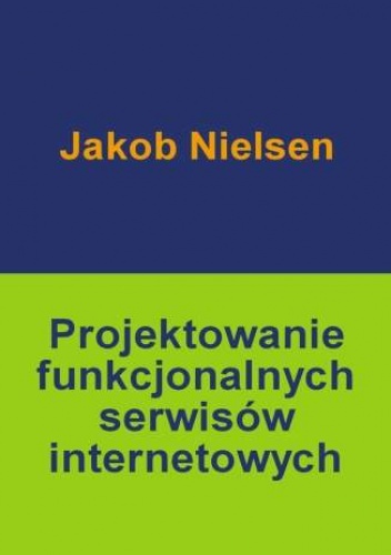 Okładka: Jakob Nielsen - Projektowanie funkcjonalnych serwisów internetowych