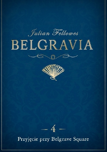 Okładka: Julian Fellowes - Belgravia. Przyjęcie przy Belgrave Square