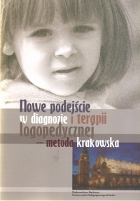 Okładka: Jagoda Cieszyńska - Nowe podejście w diagnozie i terapii logopedycznej - metoda krakowska