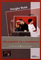 Okładka:  Dwight Webb - Jak pogodzić się z rozstaniem