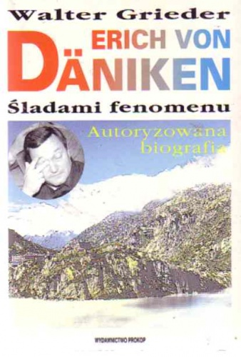 Okładka: Walter Grieder - Erich von Däniken : śladami fenomenu : autoryzowana biografia ze zdjęciami archiwalnymi
