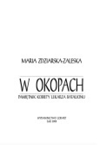 Okładka: Maria Zdziarska-Zaleska - W okopach. Pamiętnik kobiety-lekarza batalionu