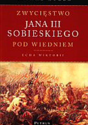 Okładka: Michał Rożek - Zwycięstwo Jana III Sobieskiego pod Wiedniem. Echa Wiktorii