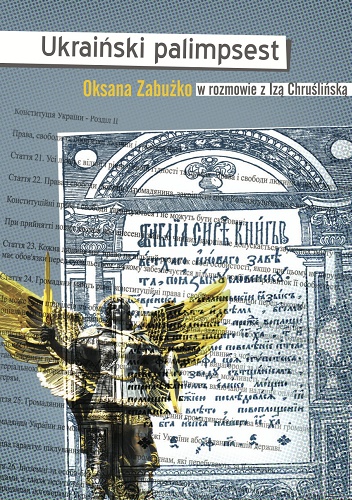 Okładka: Oksana Zabużko - Ukraiński palimpsest. Oksana Zabużko w rozmowie z Izą Chruślińską