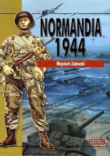 Okładka: Wojciech Zalewski - Normandia 1944