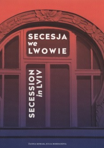 Okładka: Żanna Komar - Secesja we Lwowie