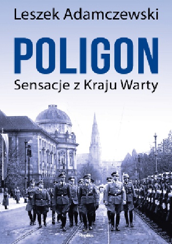 Okładka: Leszek Adamczewski - Poligon. Sensacje z kraju Warty