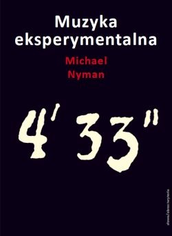 Okładka: Michael Nyman - Muzyka eksperymentalna. Cage i po Cage'u