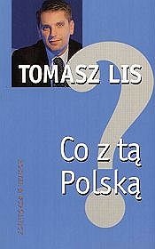 Okładka: Tomasz Lis - Co z tą Polską?