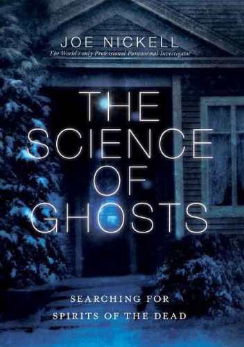 Okładka: Joe Nickell - The Science of Ghosts: Searching for Spirits of the Dead
