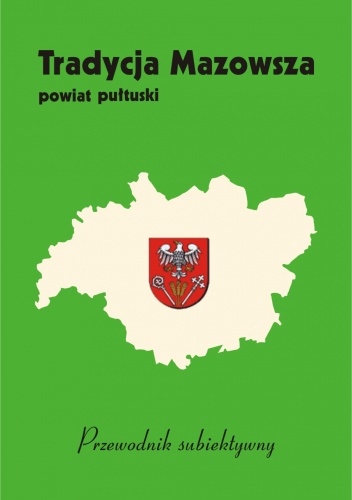 Okładka: Maryla Ścibor Marchocka - Tradycja Mazowsza: Powiat pułtuski - przewodnik subiektywny
