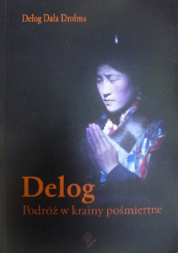 Okładka: Dawa Drolma - Delog. Podróż w krainy pośmiertne