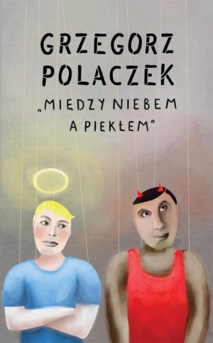 Okładka: Grzegorz Polaczek - Między niebem a piekłem