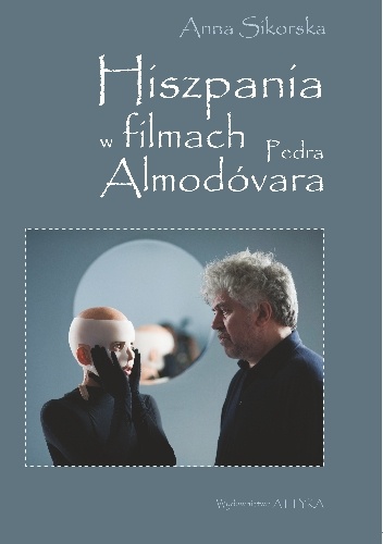 Okładka: Anna Sikorska - Hiszpania w filmach Pedra Almodóvara