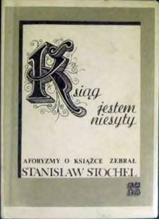 Okładka:  praca zbiorowa - Ksiąg jestem niesyty:aforyzmy o książce