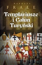 Okładka: Barbara Frale - Templariusze i Całun Turyński