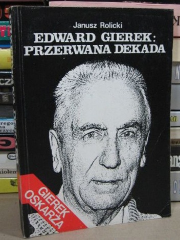 Okładka: Janusz Rolicki - Edward Gierek: Przerwana dekada