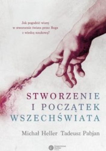 Okładka: Michał Heller - Stworzenie i początek Wszechświata. Teologia - Filozofia - Kosmologia