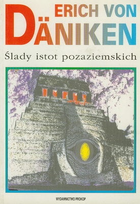 Okładka: Erich von Däniken - Ślady istot pozaziemskich