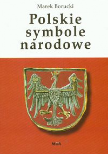Okładka: Marek Borucki - Polskie symbole narodowe