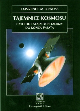 Okładka: Lawrence M. Krauss - Tajemnice kosmosu czyli od latających talerzy do końca świata