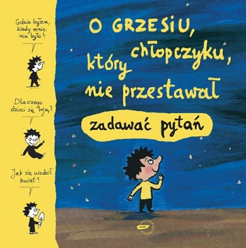 Okładka:  praca zbiorowa - O Grzesiu, chłopczyku, który nie przestawał zadawać pytań