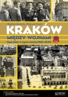 Okładka: Magdalena Jankowska - Kraków między wojnami. Opowieść o życiu miasta 1918-1939