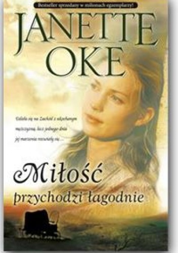 Okładka: Janette Oke - Miłość przychodzi łagodnie