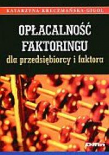 Okładka: Katarzyna Kreczmańska-Gigol - Opłacalność faktoringu dla przedsiębiorcy i faktora