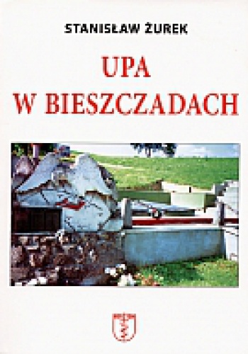 Okładka: Stanisław Żurek - UPA w Bieszczadach