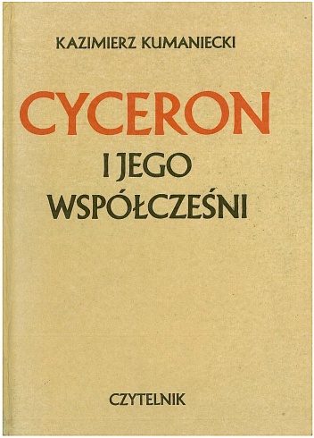 Okładka: Kazimierz Kumaniecki - Cyceron i jego współcześni