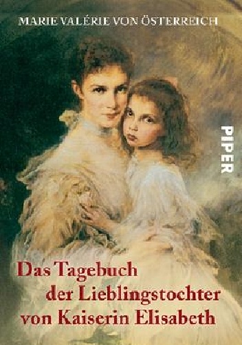 Okładka: Maria Waleria Habsburg - Das Tagebuch der Lieblingstochter von Kaiserin Elisabeth 1878-1899